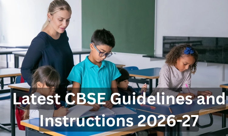 Latest CBSE Guidelines and Instructions 2026-27